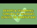 DevOps SysAdmins Tomcat9 as windows service or startup bat