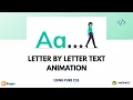 Letter by Letter Text Animation Using Pure CSS
