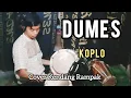 DUMES - KOPLO - COVER KENDANG RAMPAK - AKANG MOHAWK OFFICIAL