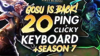 GOSU IS BACK! 20 PING + SEASON 7 + CLICKY KEYBOARD