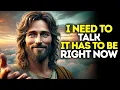Download Lagu God Says: I NEED To TALK It Has To Be RIGHT NOW | God Message Today | Gods Message Now | God's