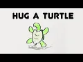 Hug A Turtle - Parry Gripp