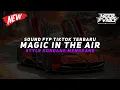 Download Lagu DJ MAGIC IN THE AIR STYLE KONDANG MENGKANE🎧