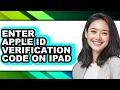 How to Enter Apple Id Verification Code on Ipad - Easy Guide