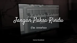 dj jangan paksa rindu breakbeat terbaru 2026