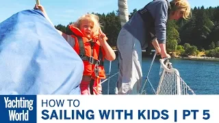 Help your kids love sailing | Sailing with Kids | Part 5 | Yachting World