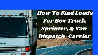 How To Find Loads For Box Truck Sprinter Van DAT Load Board Dispatch-Carrier