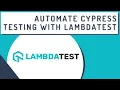 Automate Cypress Testing in the Cloud with LambdaTest