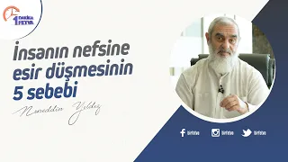 İnsanın nefsine esir düşmesinin 5 sebebi