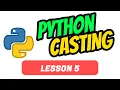Casting - Python Tutorial For Beginners Lesson 5