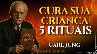 5 RITUAIS para CURAR sua CRIANÇA INTERIOR – Carl Jung