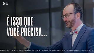 REPRISE | É ISSO QUE VOCÊ PRECISA | Mensagem com Pr. André Flores