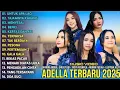 Download Lagu OM ADELLA 2025 | Full Album Terbaru Dangdut Koplo Terpopuler