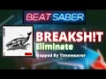 Beat Saber | Eliminate - BREAKSH!T [Mapped by Timeweaver]