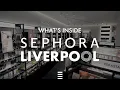 Sephora UK s Liverpool ONE Store Tour 2025