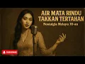 Putar Lagu Ini… Kenangan Cinta \u0026 Rindu Lama Kembali Terasa | Koleksi Lagu Melayu Klasik 70-an