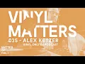 Lagu Alex Ketzer - Deep Techno \u0026 Micro House Vinyl Only DJ Mix - VINYL MATTERS 035