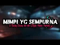 Download Lagu DJ MIMPI YANG SEMPURNA - PETERPAN || X MASHUP VIRAL TIKTOK