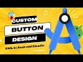 How to Design Custom Buttons Using XML in Android Studio Full Tutorial