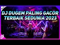 DJ Dugem Paling Gacor Terbaik Sedunia 2023 !! DJ Breakbeat Melody Full Bass Terbaru 2023