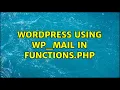 Wordpress Using wp - mail in functions php 2 Solutions
