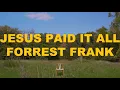 Download Lagu Forrest Frank - Jesus Paid It All (Official Lyric Video)