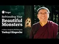 Lagu Befriending Your Beautiful Monsters: A Guide to Emotional Well-Being with Tsoknyi Rinpoche