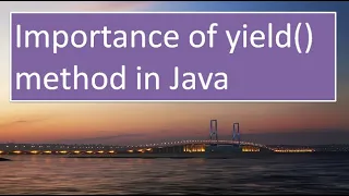 Importance of yield method in JAVA