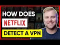 How Does Netflix Detect a VPN And How to Bypass VPN Block