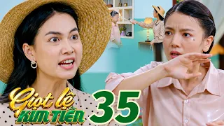 GIỌT LỆ KIM TIỀN TẬP 35 Phụng TẠT THẲNG LY NƯỚC NÓNG dể DẰN MẶT Hương CẤM VE VÃN CHỒNG MÌNH