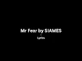 Mr Fear - SIAMES | Lyrics