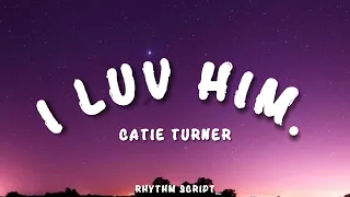 Download Catie Turner - i luv him. (Lyric - Rhythm Script ) MP3