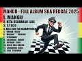 Lagu MANGU - FULL ALBUM VIRAL SKA VERSION 2025 || Kita Usahakan Lagi || Stecu || Bila Kau Tak Disampingku
