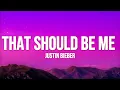 That should be me - Justin Bieber (lyrics)