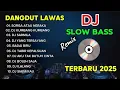 Lagu DJ DANGDUT LAWAS SLOW BASS REMIX ALBUM 2025 _ DJ SORGA ATAU NERAKA _ DJ KUMBANG - KUMBANG