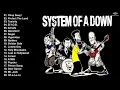 SOAD Greatest Hits Full Album - Best Songs Of SOAD Playlist 2023
