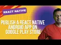 How to Publish a React Native Android App on Google Play Store Production Release Guide 2025
