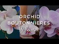 Making Orchid Boutonnieres and Corsages