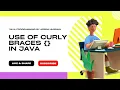 curly braces in java