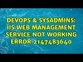DevOps SysAdmins IIS Web Management Service not working Error 2147483640