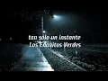 Tan solo un instante -  enanitos verdes (letra)