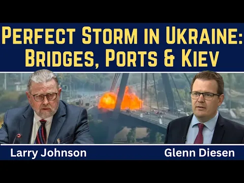 Larry Johnson: Perfect Storm in Ukraine - Bridges, Ports, Energy Infrastructure & Kiev Under Attack