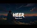 Download Lagu Afusic - Heer - Slowed Reverb | Lofi version | New Sad song