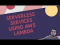 Making Serverless services using AWS Lambda