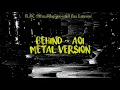 Download Lagu Behind (Lirik) ~ AOI ¶ Metal Version