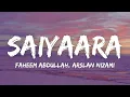 Download Lagu Saiyaara Lyrics - Tanishk Bagchi, Faheem Abdullah, Arslan Nizami | Saiyara tu to badla nahi hai 