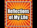 Reflections Of My Life