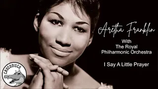 Aretha Franklin with The Royal Philharmonic Orchestra - I Say A Little Prayer