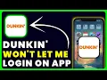 Dunkin App Won t Let Me Log In How to Fix Dunkin App Won t Let Me Log In