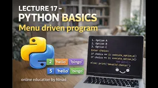 Lecture 17 - Python Basics Menu driven program